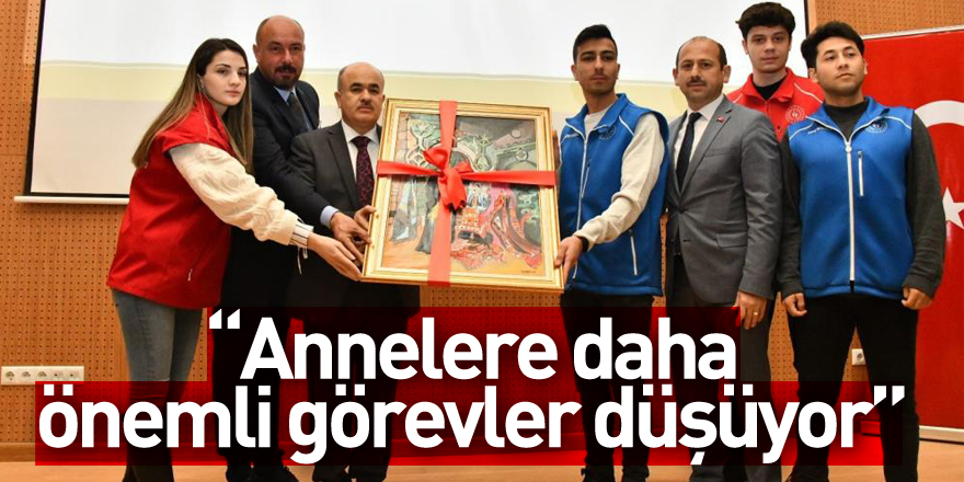 “Annelere daha önemli görevler düşüyor”