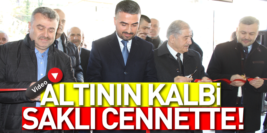 ALTININ KALBİ SAKLI CENNETTE!