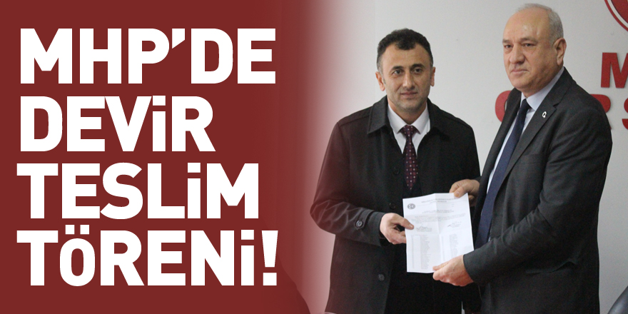 MHP’DE DEVİR TESLİM TÖRENİ!