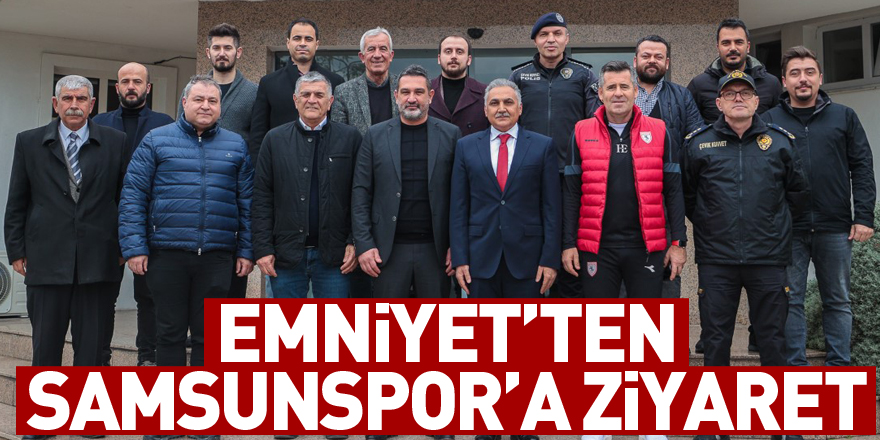 EMNİYET’TEN SAMSUNSPOR’A ZİYARET