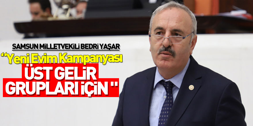 “Yeni Evim Kampanyası üst gelir grupları için "