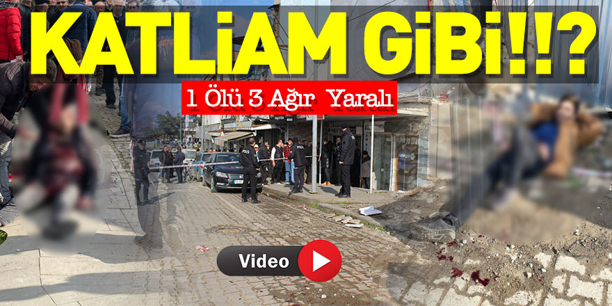 Katliam Gibi!!? 1 Ölü 3 Ağır Yaralı