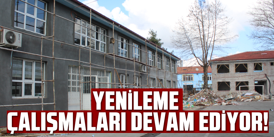 YENİLEME ÇALIŞMALARI DEVAM EDİYOR!