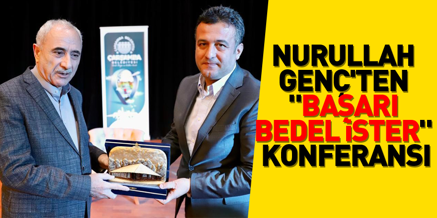 Nurullah Genç'ten "Başarı bedel ister" konferansı