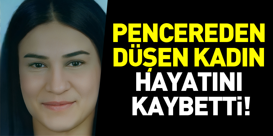 Samsun'da pencereden düşen genç kadın hayatını kaybetti