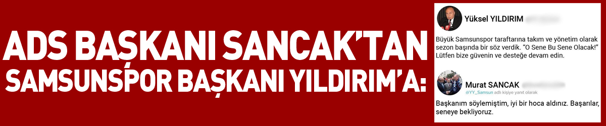 ADS Başkanı Sancak’tan Samsunspor Başkanı Yıldırım’a: