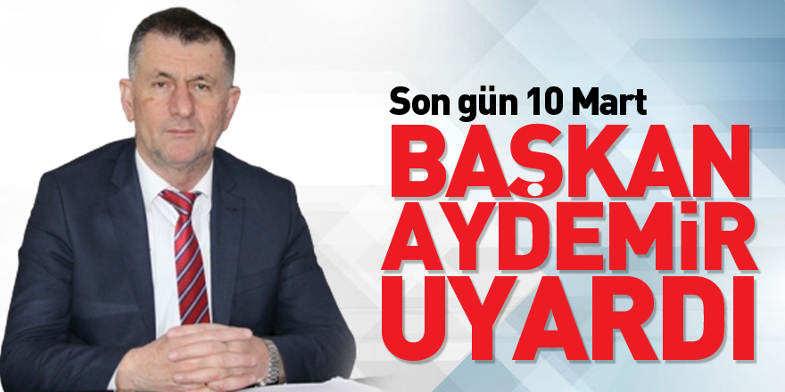 Başkan Aydemir Uyardı