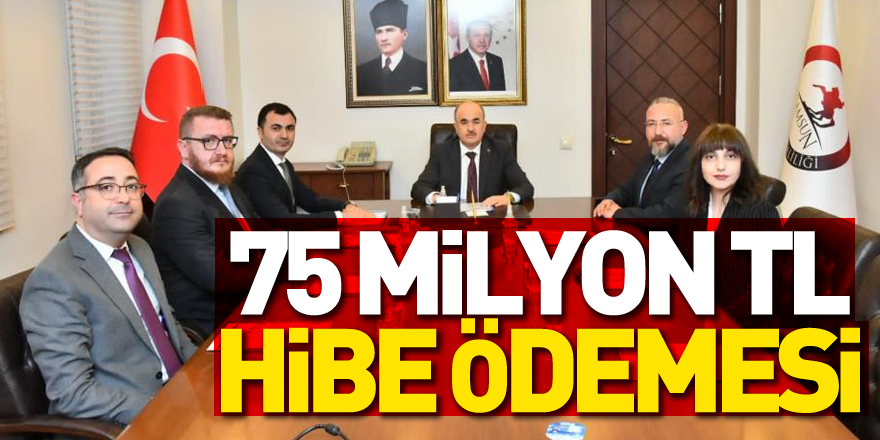 75 milyon TL hibe ödemesi