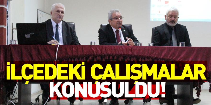 İlçedeki çalışmalar konuşuldu!