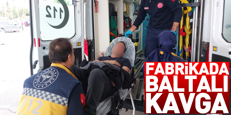 Fabrikada baltalı kavga: 2 yaralı