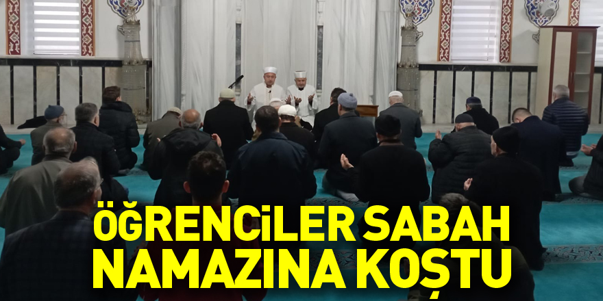 Öğrenciler sabah namazına koştu