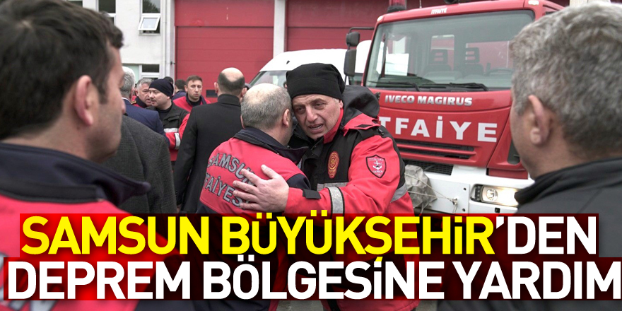 Samsun Büyükşehir’den deprem bölgesine yardım