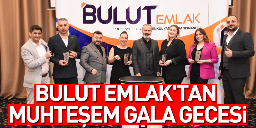 Bulut Emlak'tan Muhteşem Gala Gecesi