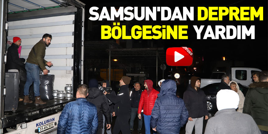 Samsun'dan deprem bölgesine yardım