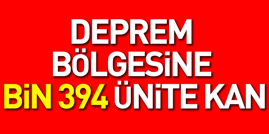 Deprem bölgesine bin 394 ünite kan