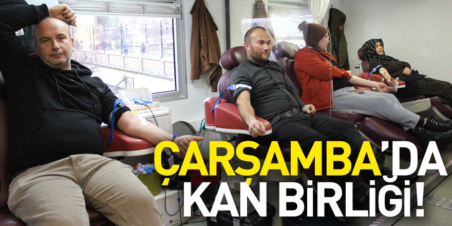 ÇARŞAMBA’DA KAN BİRLİĞİ!