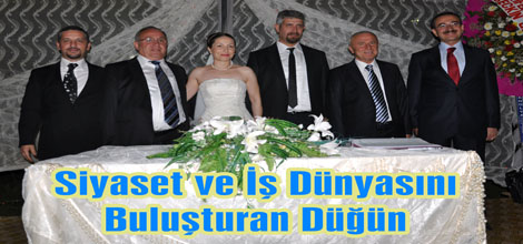 Siyaset ve İş Dünyasını Buluşturan Düğün