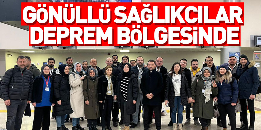 Gönüllü Sağlıkçılar Deprem Bölgesinde