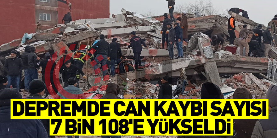 Depremde can kaybı sayısı 7 bin 108'e yükseldi