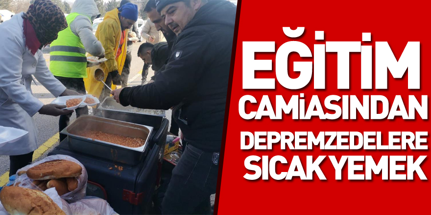 eğitim camiasından depremzedelere sıcak yemek