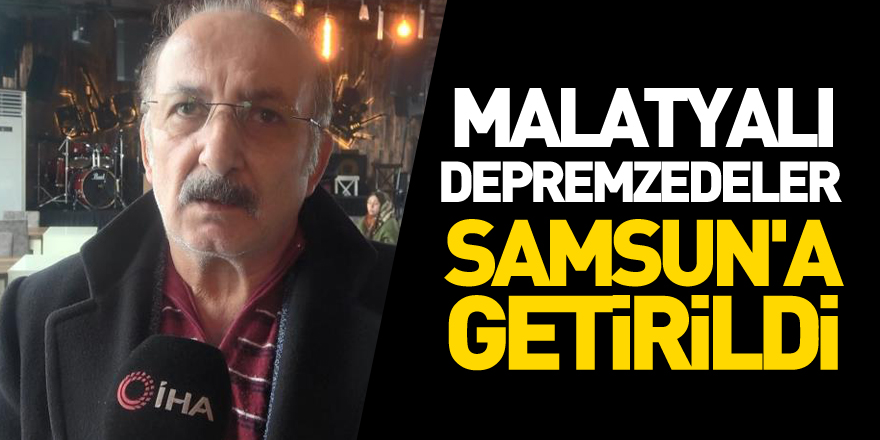 Malatyalı depremzedeler Samsun'a getirildi