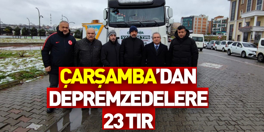 Çarşamba’dan depremzedelere 23 tır