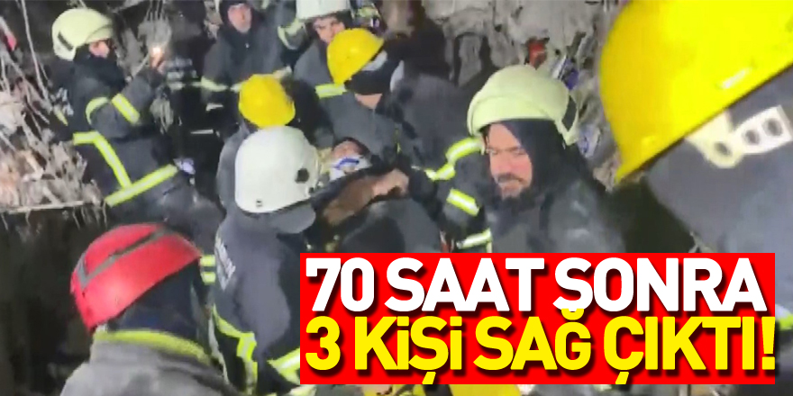 Enkazdan 70 saat sonra 3 kişi sağ olarak kurtarıldı