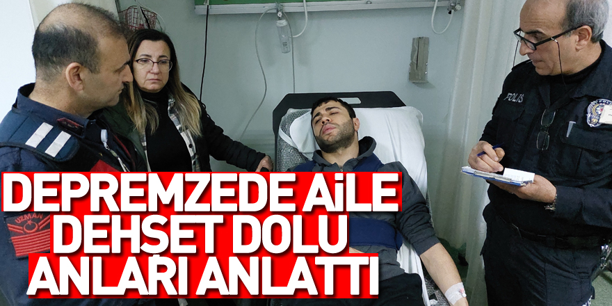 depremzede aile dehşet dolu anları anlattı