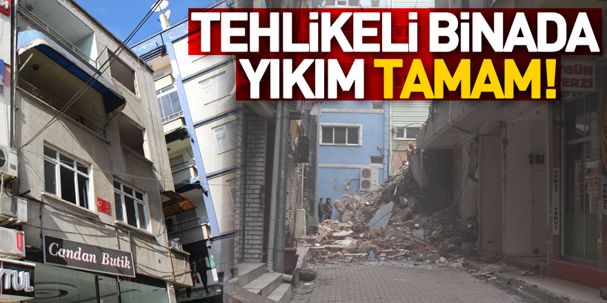 Tehlikeli binada yıkım TAMAM!