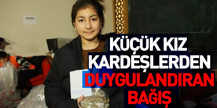 KÜÇÜK KIZ KARDEŞLERDEN DUYGULANDIRAN BAĞIŞ