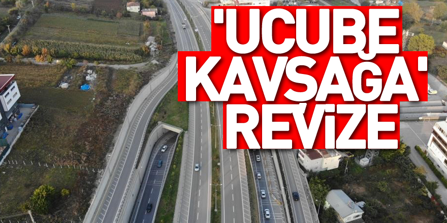 'Ucube kavşağa' revize