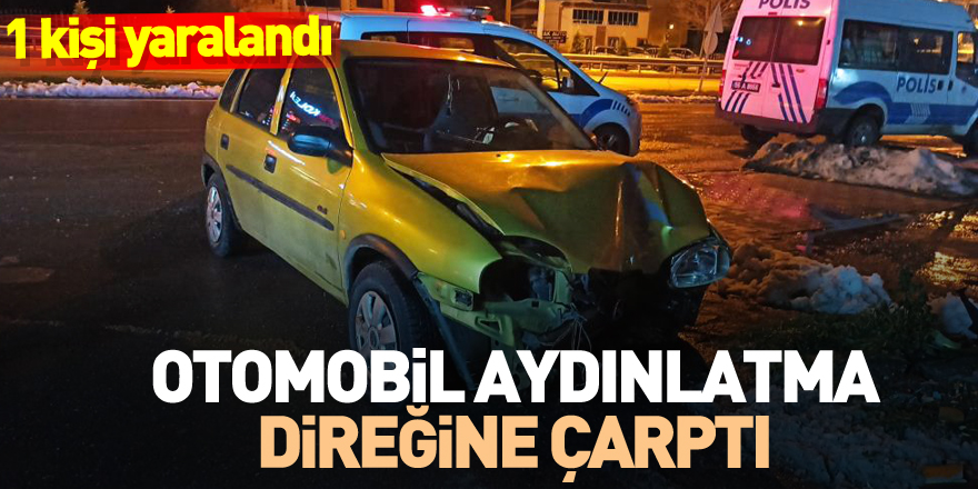 Otomobil aydınlatma direğine çarptı: 1 yaralı