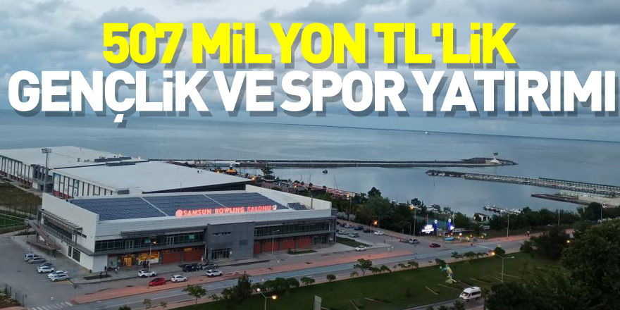 507 milyon TL'lik gençlik ve spor yatırımı