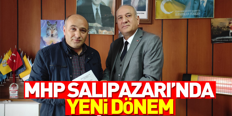 MHP Salıpazarı’nda yeni dönem