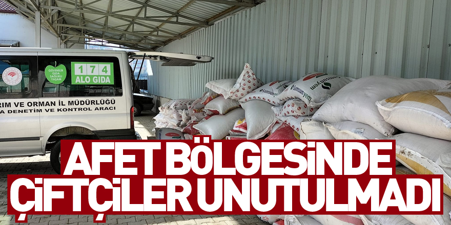 Afet bölgesinde çiftçiler unutulmadı