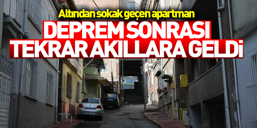 Altından sokak geçen apartman deprem sonrası tekrar akıllara geldi