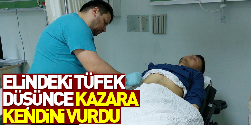 Elindeki tüfek düşünce kazara kendini vurdu