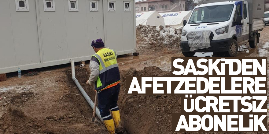 SASKİ'den afetzedelere ücretsiz abonelik