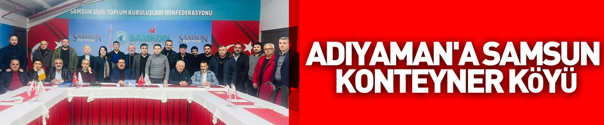 Adıyaman'a Samsun Konteyner Köyü