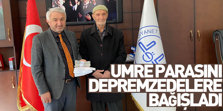 Umre Parasını Depremzedelere Bağışladı