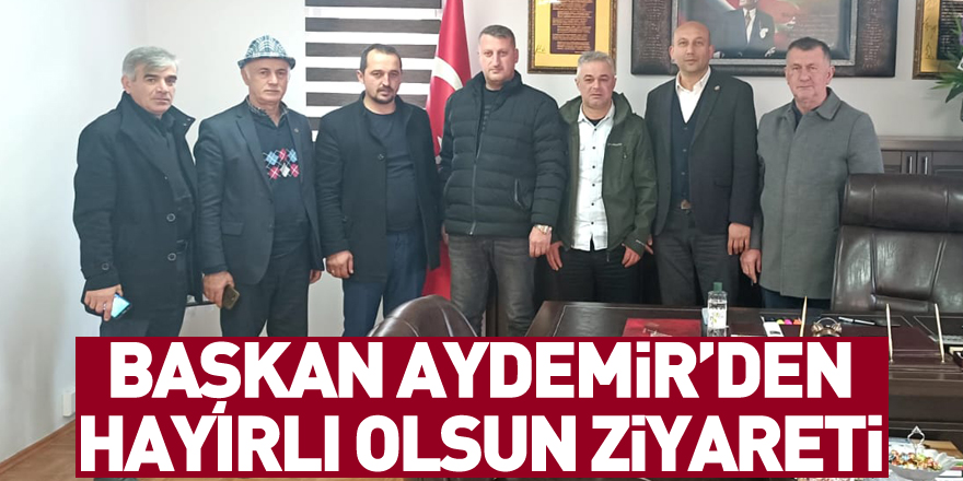 Başkan Aydemir’den Hayırlı Olsun Ziyareti