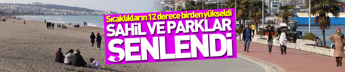 Sıcaklıkların 12 derece birden yükseldiği Samsun'da sahil ve parklar şenlendi