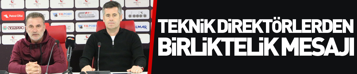 Teknik direktörlerden birliktelik mesajı