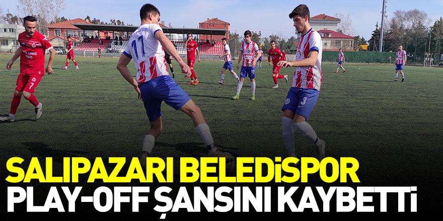 Salıpazarı Beledispor Play-Off Şansını Kaybetti