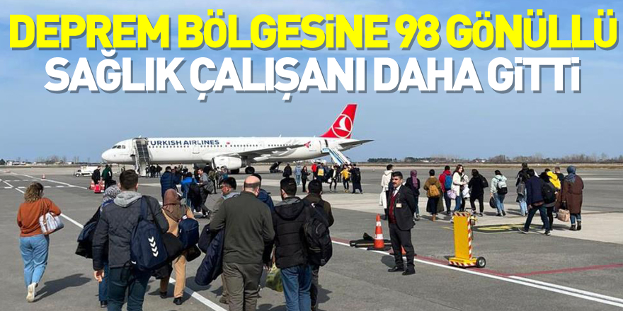 Samsun'dan deprem bölgesine 98 gönüllü sağlık çalışanı daha gitti