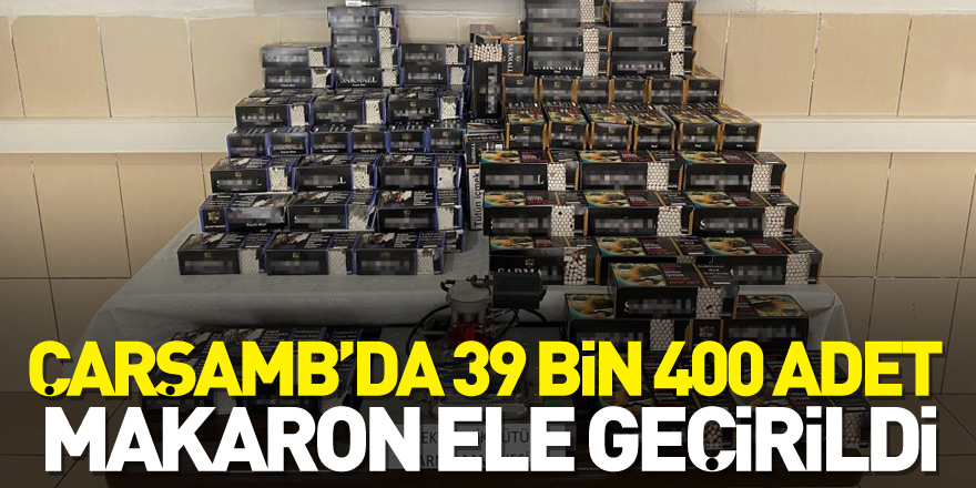 Samsun'da 39 bin 400 adet makaron ele geçirildi