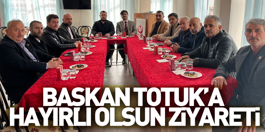 Başkan Totuk’a hayırlı olsun ziyareti