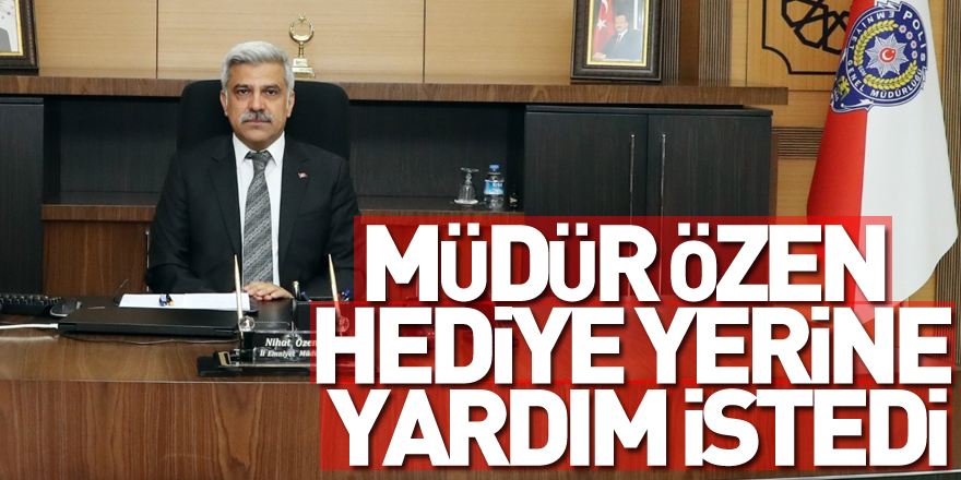 Müdür Özen hediye yerine yardım istedi