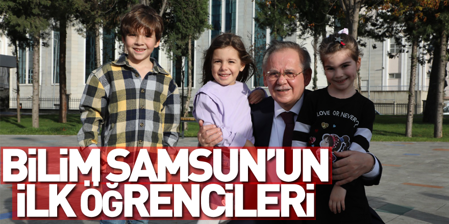 Bilim Samsun’un ilk öğrencileri