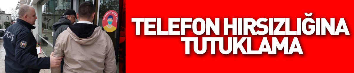 Samsun'da telefon hırsızlığına tutuklama